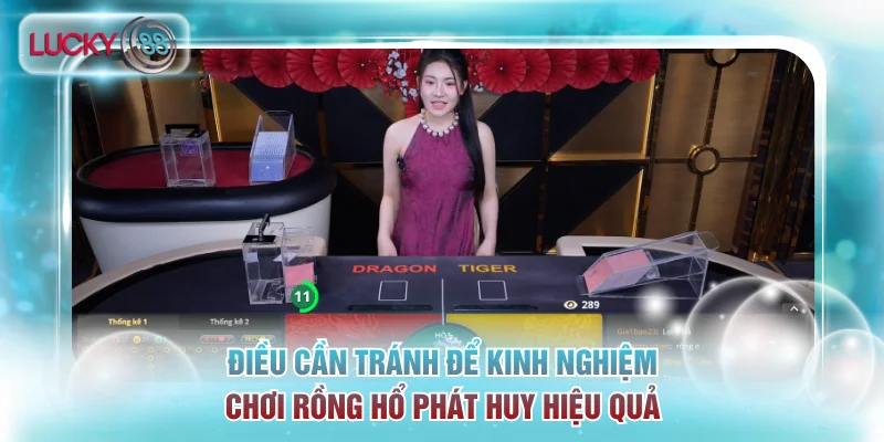 Kinh Nghiệm Chơi Rồng Hổ Đánh Đâu Chắc Đó Từ Chuyên Gia 4 5 điều cần tránh để kinh nghiệm chơi Rồng Hổ phát huy hiệu quả