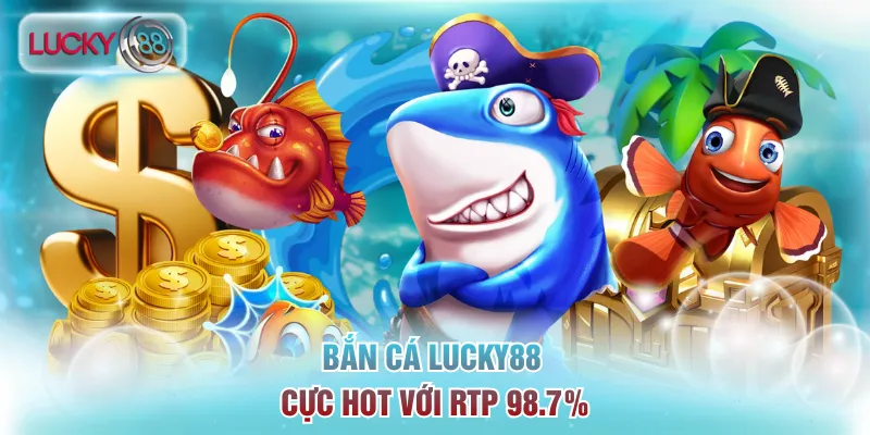 Trang Chủ 19 Bắn cá Lucky88 cực hot với RTP 98.7%