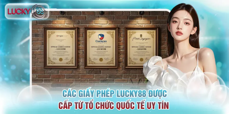 Giấy Phép Lucky88 - Minh Chứng Độ Uy Tín Và Chuyên Nghiệp 1 Các giấy phép Lucky88 được cấp từ tổ chức quốc tế uy tín