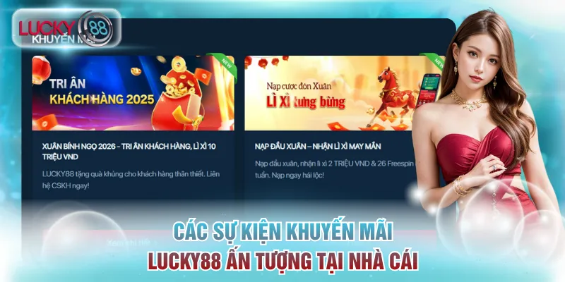 Khuyến Mãi Lucky88: Tổng Hợp Ưu Đãi Khủng Nhất 2026 1 Các sự kiện khuyến mãi Lucky88 ấn tượng tại nhà cái