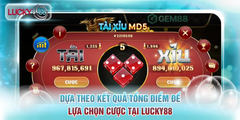 Cách Soi Cầu Tài Xỉu Chuẩn Giúp Bạn Thắng Lớn Tại Lucky88 4 Dựa theo kết quả tổng điểm để lựa chọn cược chuẩn xác tại Lucky88