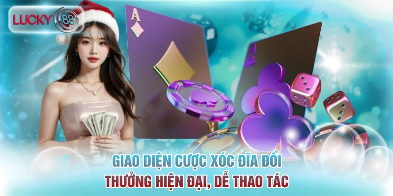 Giao diện cược xóc đĩa đổi thưởng hiện đại, dễ thao tác
