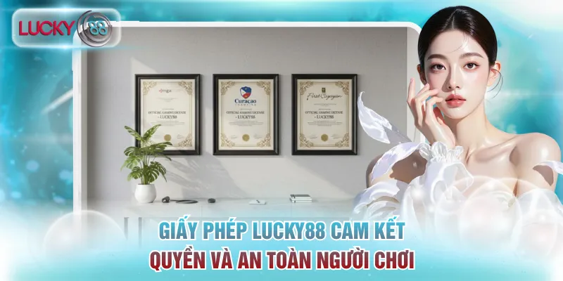 Giấy Phép Lucky88 - Minh Chứng Độ Uy Tín Và Chuyên Nghiệp 3 Giấy phép Lucky88 cam kết về quyền lợi và an toàn cho người chơi