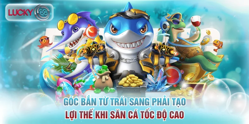 Mẹo Chơi Bắn Cá Thần Tài Giúp Nâng Cao Tỷ Lệ Thưởng 4 Góc bắn từ trái sang phải tạo lợi thế khi săn cá tốc độ cao