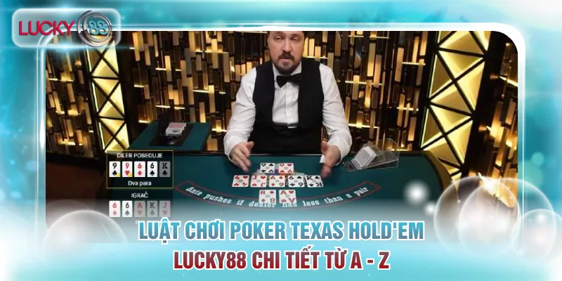 Luật chơi Poker Texas Hold'em Lucky88 Chi Tiết Từ A - Z 10 Poker Texas Hold’em