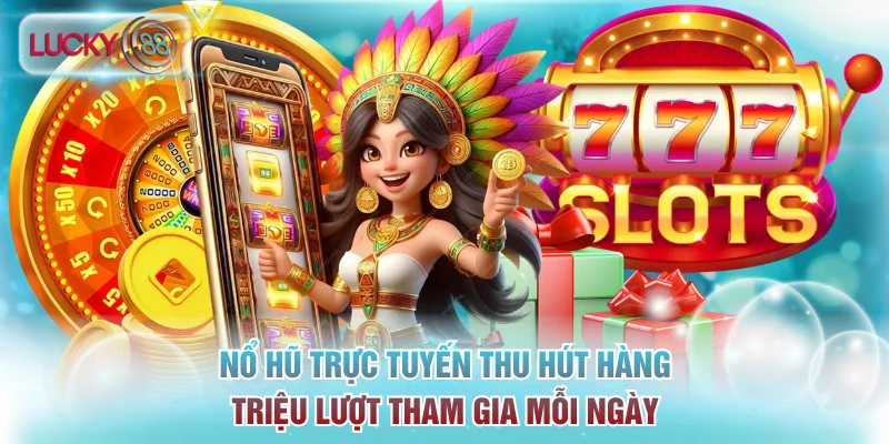 Cách Soi Cầu Nổ Hũ Chính Xác Từng Bước Dành Cho Hội Viên 2 Nổ hũ trực tuyến thu hút hàng triệu lượt tham gia mỗi ngày
