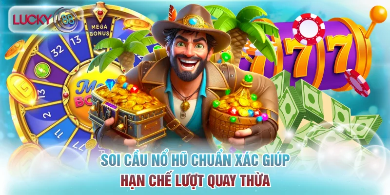 Cách Soi Cầu Nổ Hũ Chính Xác Từng Bước Dành Cho Hội Viên 3 Soi cầu nổ hũ chuẩn xác giúp hạn chế lượt quay thừa