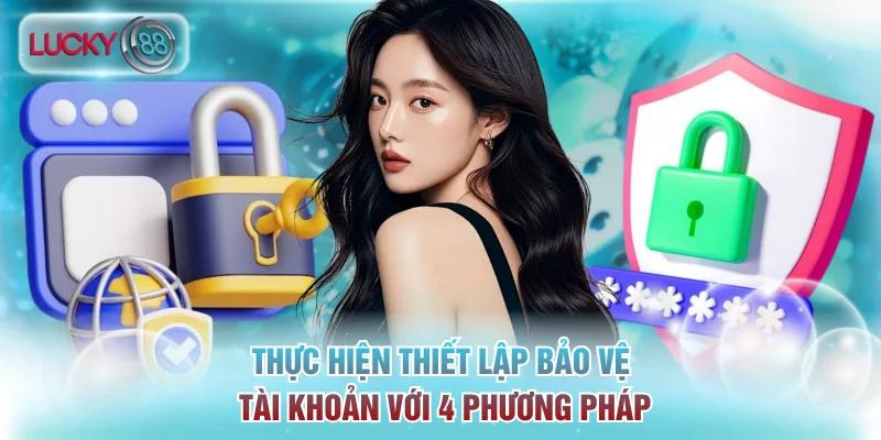 Chỉ Dẫn Đăng Nhập Lucky88 Đơn Giản Cho Người Nhập Môn 3 Thực hiện thiết lập bảo vệ tài khoản với 4 phương pháp