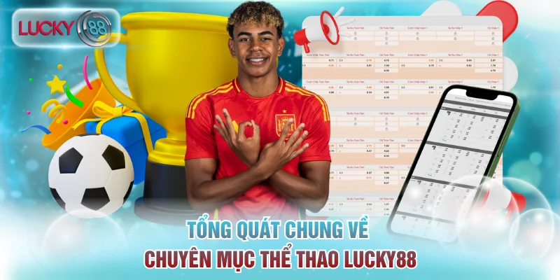 Thể Thao Lucky88 - Điểm Đến Lý Tưởng Với Kèo Siêu Hấp Dẫn 1 Tổng quát chung về chuyên mục thể thao Lucky88